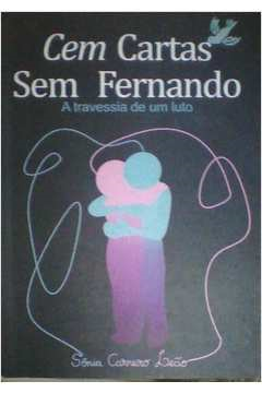 Cem Cartas Sem Fernando - A Travessia De Um Luto