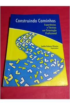 Construindo Caminhos - Experiencias E Tecnicas Em Orientacao Profissional
