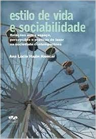Estilo De Vida E Sociabilidade - Relacoes Entre Espaco Percepcoes E Praticas De Lazer Na Sociedade Contemporanea