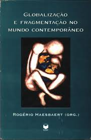 Globalizacao E Fragmentacao No Mundo Contemporaneo