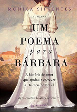 Um Poema Para Barbara - A Historia De Amor Que Ajudou A Escrever A Historia Do Brasil