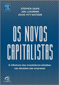 Os Novos Capitalistas - A Influencia Dos Investidores Cidadaos Nas Decisoes Das Empresas