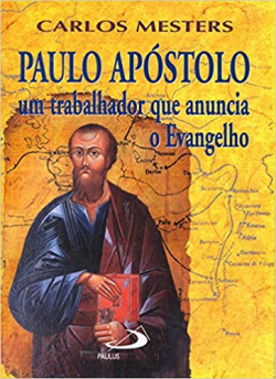 Paulo Apostolo - Um Trabalhador Que Anuncia O Evangelho