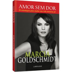 Amor Sem Dor - 20 Estrategias Para Mudar Su Vida Amorosa Ja