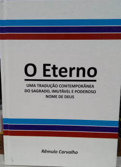 O eterno - Uma tradução contemporânea do sagrado, imutável e poderoso nome de Deus