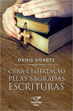 Cura E Libertacao Pelas Sagradas Escrituras