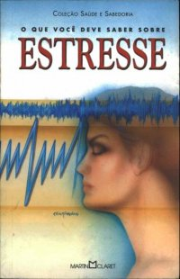 O Que Voce Deve Saber Sobre Estresse