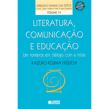 Literatura Comunicacao E Educacao - Um Romance Em Dialogo Com A Midia