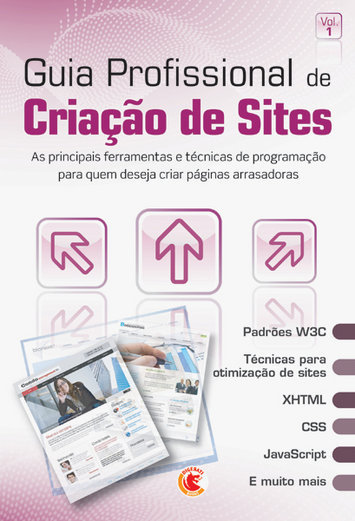 Guia Profissional De Criacao De Sites - As Principais Ferramentas E Tecnicas De Programacao Pra Quem Deseja Criar Paginas Arrasadoras V. 01
