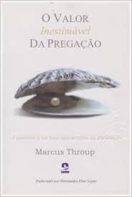 O Valor Inestimavel Da Pregacao - a homiletica em meio aos desafios da atualidade - autografado