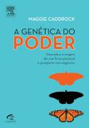 Genetica Do Poder, A - Descubra A Origem De Sua Forca Pessoal E Prospere Nos Negocios