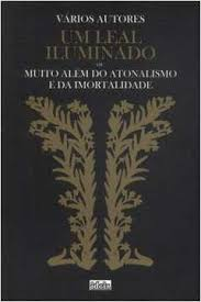Um Leal Iluminado Ou Muito Alem Do Atonalismo E Da Imortal