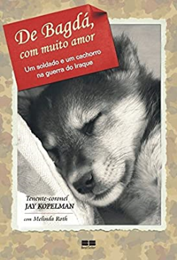 De Bagda, Com Muito Amor - Um Soldado E Um Cachorro Na Guerra Do Iraque