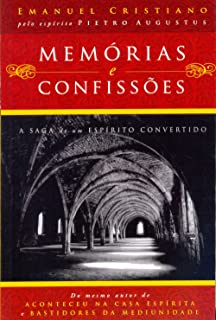 Memorias E Confissoes, A Saga De Um Espirito Convertido