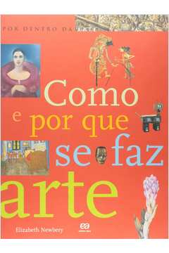 Como E Por Que Se Faz Arte