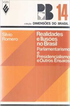 Realidades E Ilusoes No Brasil - Parlamentarismo E Presidencialismo E Outros Ensaios V. 14