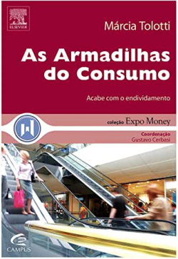 As Armadilhas Do Consumo - Acabe Com O Endividamento