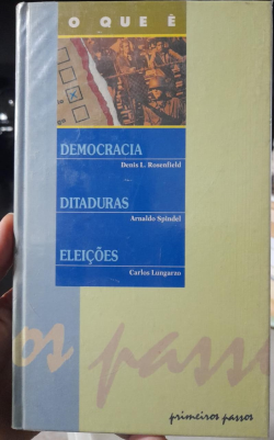 O Que E - Democracia Ditaduras Eleicoes - Primeiros Passos V.25