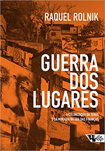 Guerra dos lugares - a colonização da terra e da moradia na era das finanças