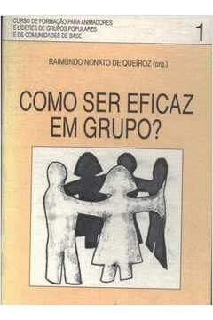 Como Ser Eficaz Em Grupo V.1