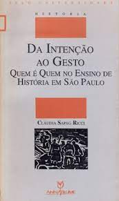 da intenção ao gesto - quem é quem no ensino de história em são paulo