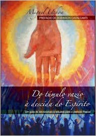Do Tumulo Vazio A Descida Do Espirito - Um Guia De Devocionais E Estudos Para O Periodo Pascal