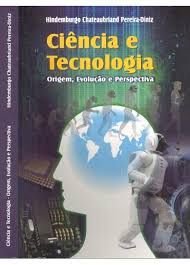 Ciencia E Tecnologia - Origem Evolucao E Perspectiva