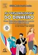 As Personalidades Do Dinheiro - Como Lidar Com Dinheiro De Acordo Com Seu Estilo Pessoal