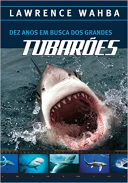 Dez Anos Em Busca Dos Grandes Tubaroes