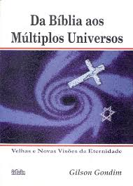 Da Biblia Aos Multiplos Universos - Velhas E Novas Visoes Da Eternidade