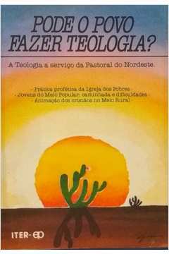 Pode O Povo Fazer Teologia? A Teologia A Servico Da Pastoral Do Nordes