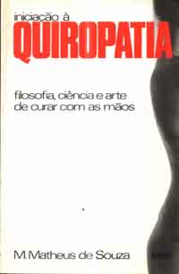 Iniciacao A Quiropatia - Filosofia, Ciencia E Arte De Curar Com As Maos