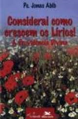 Considerai Como Crescem Os Lirios