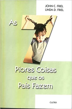 As Sete Piores Coisas Que Os Pais Fazem