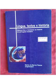 Lingua Textos E Historia - Manuscrito E Impresso Na Historia Do Portugues Brasileiro