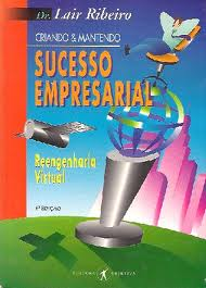 Criando E Mantendo Sucesso Empresarial - Reengenharia Virtual