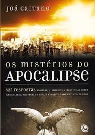 Os Misterios Do Apocalipse - 325 Respostas Biblicas Historicas E Cientificas Sobre Apocalipse Profecias E Sinais Relativos Aos Ultimos Tempos