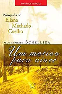 Um Motivo Para Viver - Pelo Espirito Schellida
