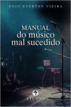 Manual Do Musico Mal Sucedido - Autografado
