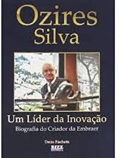Ozires Silva - Um Lider Da Inovacao