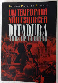 Um Tempo Para Nao Esquecer Ditadura Anos De Chumbo