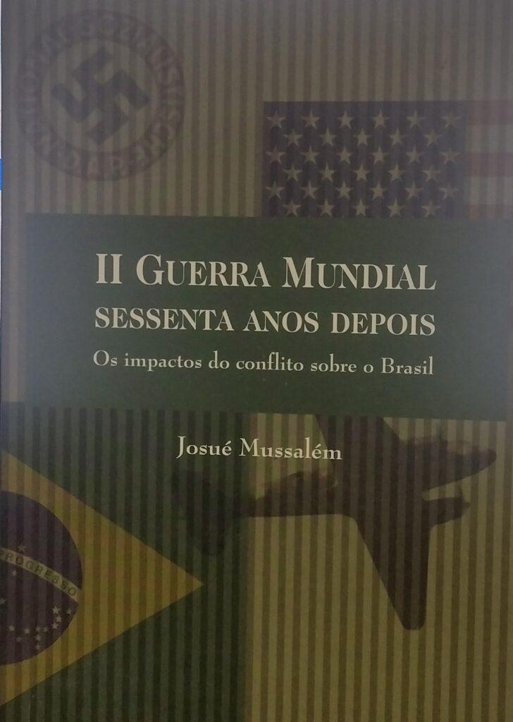 Ii Guerra Mundial Sessenta Anos Depois - Os Impactos Do Conflito Sobre O Brasil