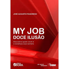 My Job Doce Ilusao Descubra Quem Voce E E Construa A Sua Carreira