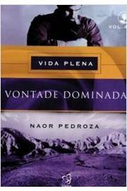 Vida Plena Vontade Dominada - V. 04