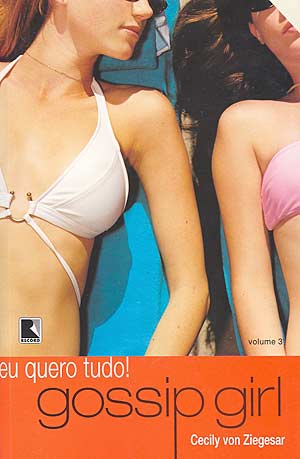 Gossip Girl - Eu Quero Tudo V. 03