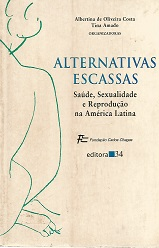 Alternativas Escassas - Saude, Sexualidade E Reproducao Na America Latina
