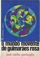 O Mundo Movente De Guimaraes Rosa