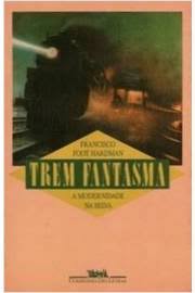 Trem Fantasma - A Modernidade Na Selva