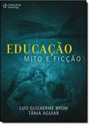 Educacao - Mito E Ficcao
