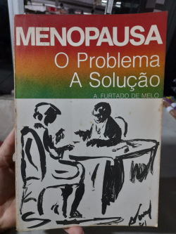 Menopausa - O Problema / A Solucao
